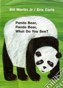 Panda Bear, Panda Bear, What Do You See? libro in lingua di Martin Bill, Carle Eric (ILT)