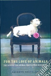 For the Love of Animals libro in lingua di Shevelow Kathryn