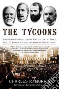 The Tycoons libro in lingua di Morris Charles R.
