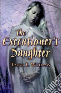 The Executioner's Daughter libro in lingua di Williams Laura E.