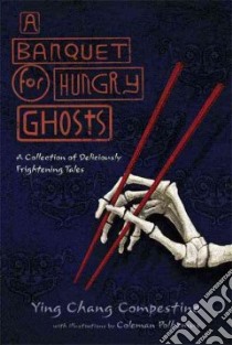 A Banquet for Hungry Ghosts libro in lingua di Compestine Ying Chang, Polhemus Coleman (ILT)