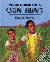 We're Going on a Lion Hunt libro in lingua di Axtell David