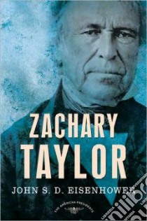 Zachary Taylor libro in lingua di Eisenhower John S. D., Schlesinger Arthur Meier