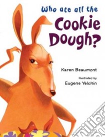Who Ate All the Cookie Dough? libro in lingua di Beaumont Karen, Yelchin Eugene (ILT)