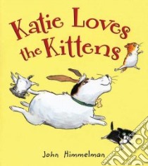 Katie Loves the Kittens libro in lingua di Himmelman John