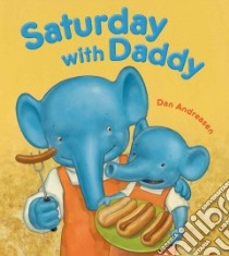 Saturday With Daddy libro in lingua di Andreasen Dan