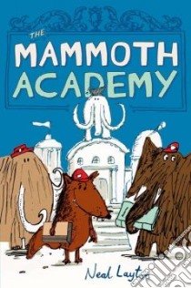 The Mammoth Academy libro in lingua di Layton Neal