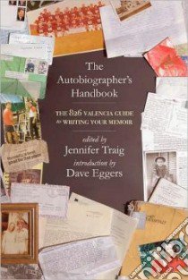 The Autobiographer's Handbook libro in lingua di Traig Jennifer (EDT), Eggers Dave (INT)