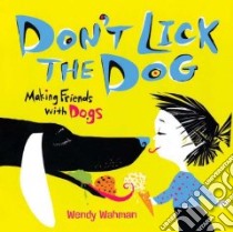 Don't Lick the Dog libro in lingua di Wahman Wendy