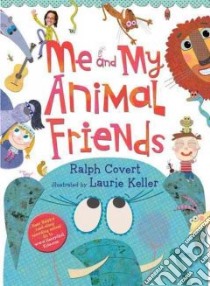 Me and My Animal Friends libro in lingua di Covert Ralph, Keller Laurie (ILT)