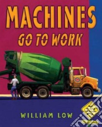 Machines Go to Work libro in lingua di Low William