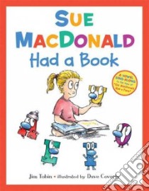 Sue Macdonald Had a Book libro in lingua di Tobin Jim, Coverly Dave (ILT)