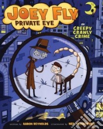 Joey Fly Private Eye in Creepy Crawly Crime libro in lingua di Reynolds Aaron, Numberman Neil (ILT)