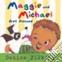 Maggie and Michael Get Dressed libro in lingua di Fleming Denise