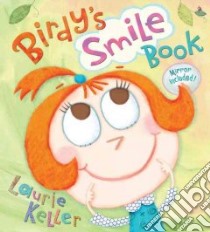 Birdy's Smile Book libro in lingua di Keller Laurie