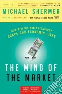 The Mind of the Market libro in lingua di Shermer Michael