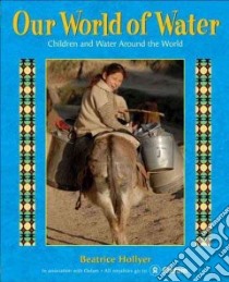 Our World of Water libro in lingua di Hollyer Beatrice