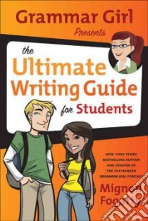 Grammar Girl Presents the Ultimate Writing Guide for Students libro in lingua di Fogarty Mignon, Haya Erwin (ILT)