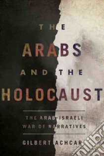 The Arabs and the Holocaust libro in lingua di Achcar Gilbert