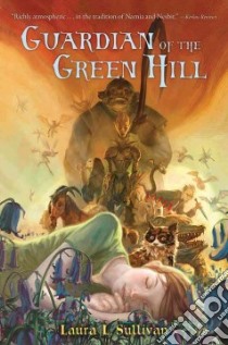 Guardian of the Green Hill libro in lingua di Sullivan Laura L.