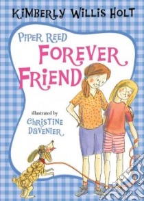 Piper Reed, Forever Friend libro in lingua di Holt Kimberly Willis, Davenier Christine (ILT)