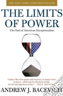 The Limits of Power libro in lingua di Bacevich Andrew J.
