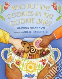 Who Put the Cookies in the Cookie Jar? libro in lingua di Shannon George, Paschkis Julie (ILT)