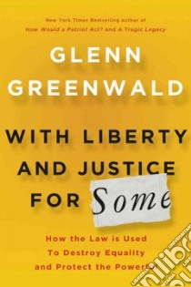 With Liberty and Justice for Some libro in lingua di Greenwald Glenn