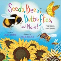Seeds, Bees, Butterflies, and More! libro in lingua di Gerber Carole, Yelchin Eugene (ILT)