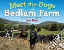 Meet the Dogs of Bedlam Farm libro in lingua di Katz Jon