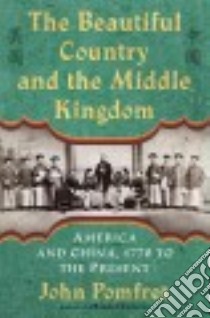 The Beautiful Country and the Middle Kingdom libro in lingua di Pomfret John