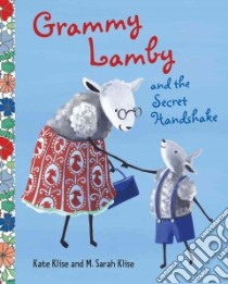 Grammy Lamby and the Secret Handshake libro in lingua di Klise Kate, Klise M. Sarah (ILT)