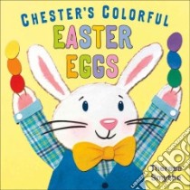 Chester's Colorful Easter Eggs libro in lingua di Smythe Theresa