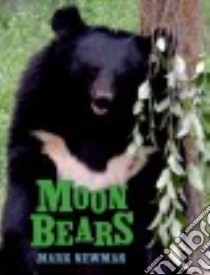 Moon Bears libro in lingua di Newman Mark
