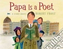 Papa Is a Poet libro in lingua di Bober Natalie S., Gibbon Rebecca (ILT)