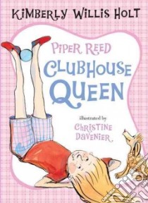 Piper Reed, Clubhouse Queen libro in lingua di Holt Kimberly Willis, Davenier Christine (ILT)