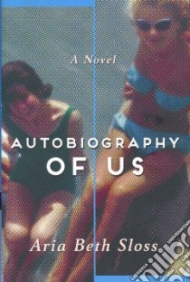 Autobiography of Us libro in lingua di Sloss Aria Beth