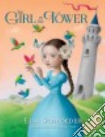 The Girl in the Tower libro in lingua di Schroeder Lisa, Ceccoli Nicoletta (ILT)