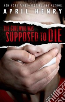 The Girl Who Was Supposed to Die libro in lingua di Henry April