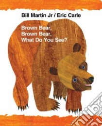 Brown Bear, Brown Bear, What Do You See? libro in lingua di Martin Bill  Jr., Carle Eric (ILT)