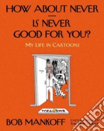 How About Never - Is Never Good for You? libro in lingua di Mankoff Bob