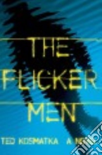 The Flicker Men libro in lingua di Kosmatka Ted