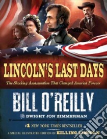 Lincoln's Last Days libro in lingua di O'Reilly Bill, Zimmerman Dwight Jon