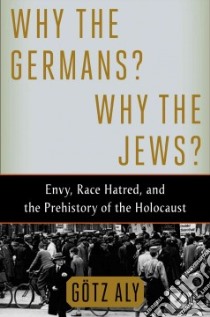 Why the Germans? Why the Jews? libro in lingua di Aly Götz, Chase Jefferson (TRN)