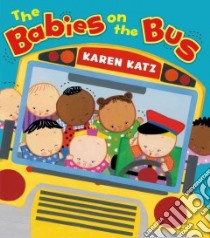 The Babies on the Bus libro in lingua di Katz Karen
