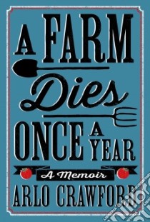 A Farm Dies Once a Year libro in lingua di Crawford Arlo