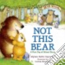 Not This Bear libro in lingua di Capucilli Alyssa Satin, Hussey Lorna (ILT)