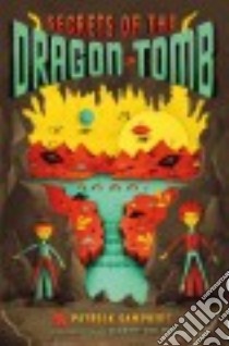 Secrets of the Dragon Tomb libro in lingua di Samphire Patrick