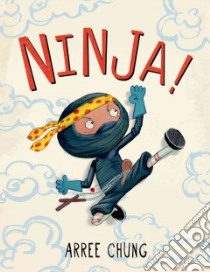 Ninja! libro in lingua di Chung Arree