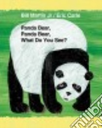 Panda Bear, Panda Bear, What Do You See? libro in lingua di Martin Bill Jr., Carle Eric (ILT)
